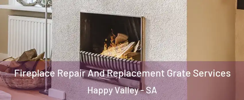 Fireplace Repair And Replacement Grate Services Happy Valley - SA