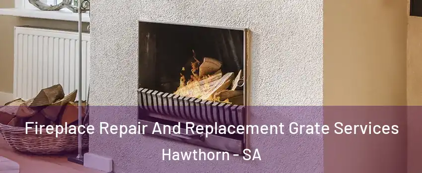 Fireplace Repair And Replacement Grate Services Hawthorn - SA