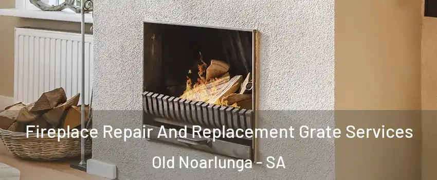  Fireplace Repair And Replacement Grate Services Old Noarlunga - SA