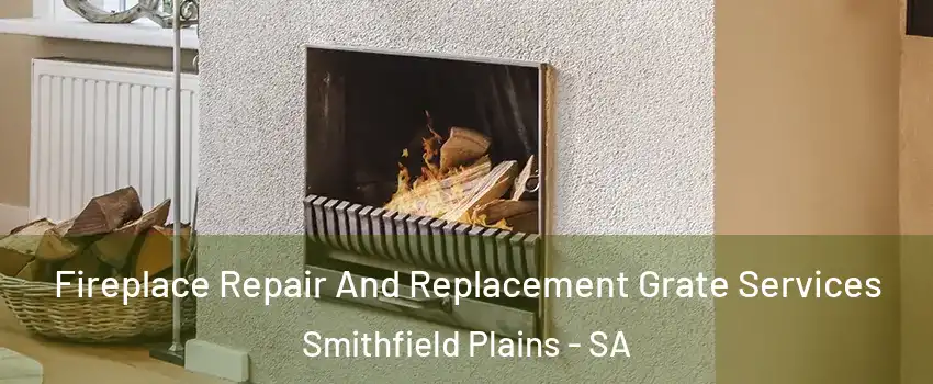  Fireplace Repair And Replacement Grate Services Smithfield Plains - SA