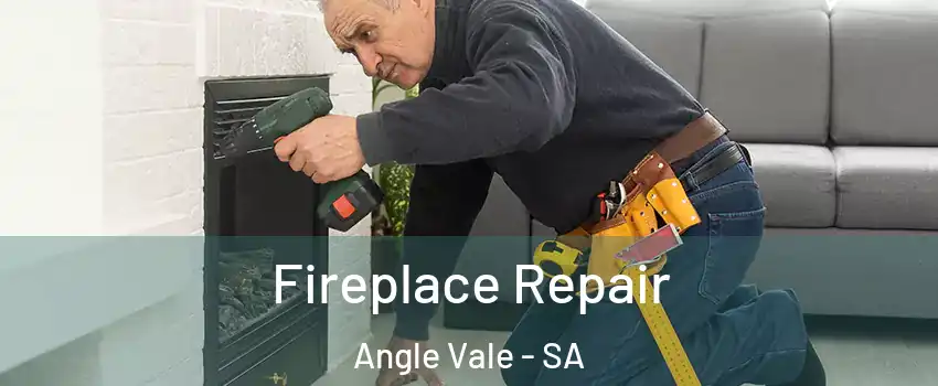 Fireplace Repair Angle Vale - SA