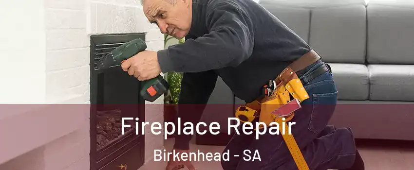  Fireplace Repair Birkenhead - SA