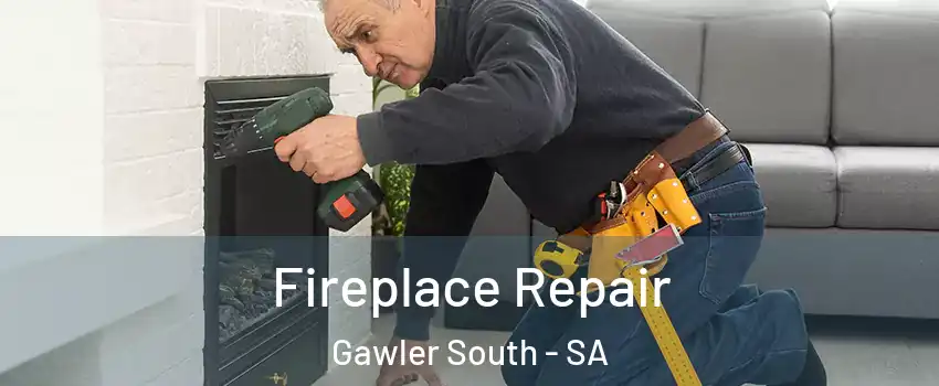 Fireplace Repair Gawler South - SA