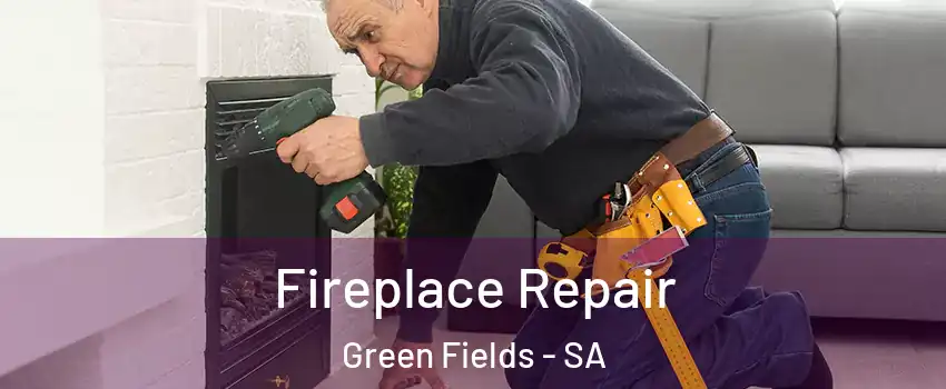 Fireplace Repair Green Fields - SA