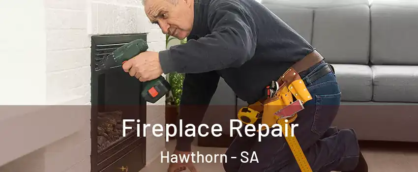 Fireplace Repair Hawthorn - SA