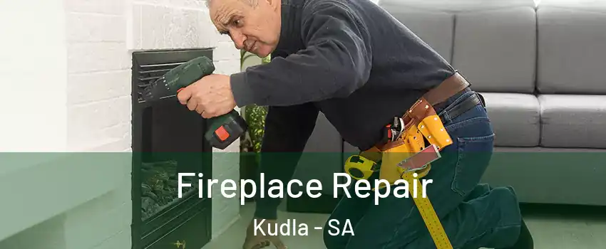  Fireplace Repair Kudla - SA