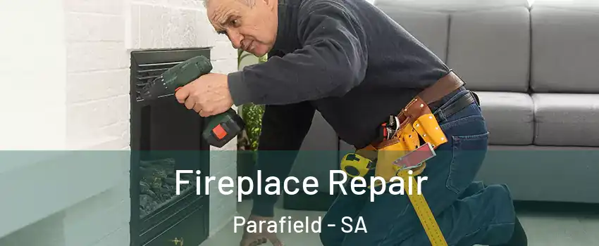  Fireplace Repair Parafield - SA