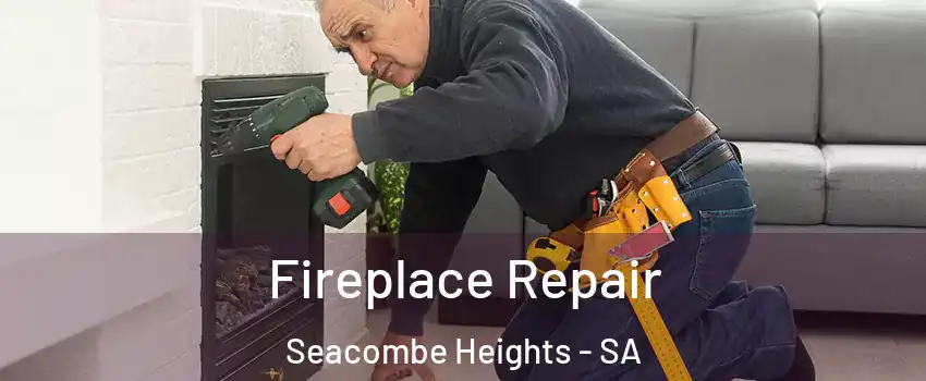  Fireplace Repair Seacombe Heights - SA