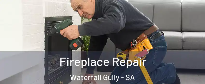  Fireplace Repair Waterfall Gully - SA