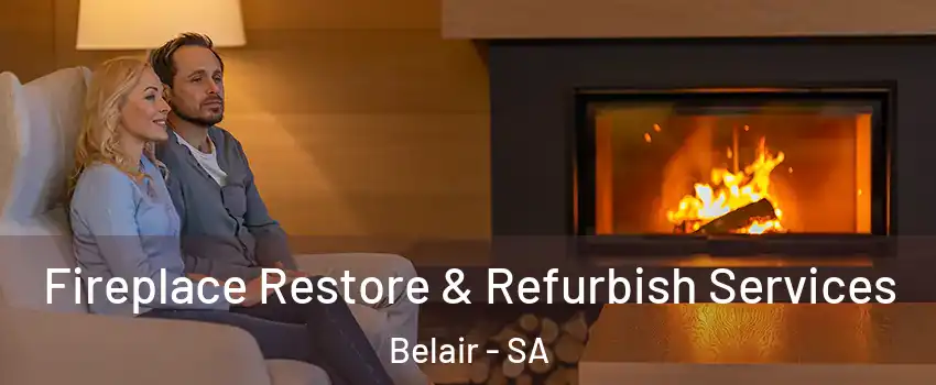 Fireplace Restore & Refurbish Services Belair - SA