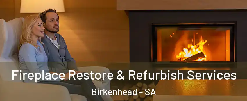  Fireplace Restore & Refurbish Services Birkenhead - SA