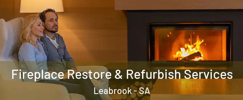 Fireplace Restore & Refurbish Services Leabrook - SA