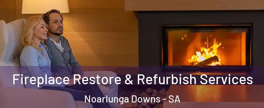 Fireplace Restore & Refurbish Services Noarlunga Downs - SA