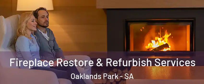 Fireplace Restore & Refurbish Services Oaklands Park - SA