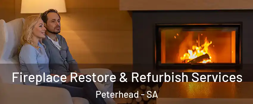  Fireplace Restore & Refurbish Services Peterhead - SA