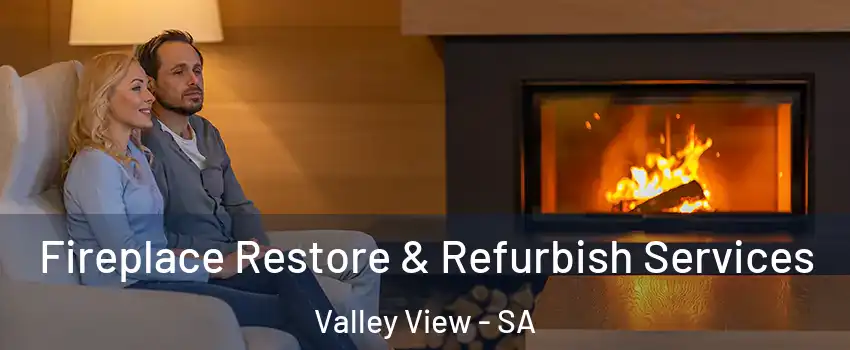 Fireplace Restore & Refurbish Services Valley View - SA