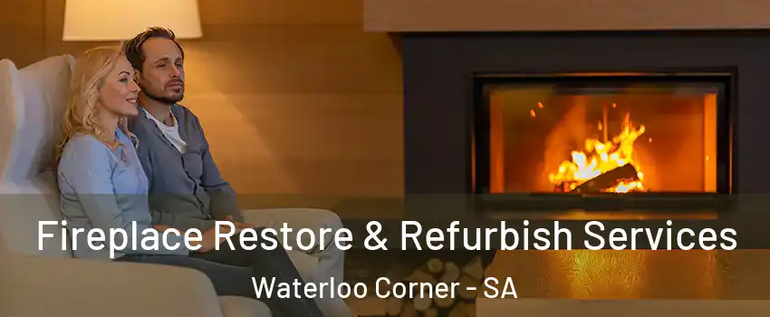 Fireplace Restore & Refurbish Services Waterloo Corner - SA