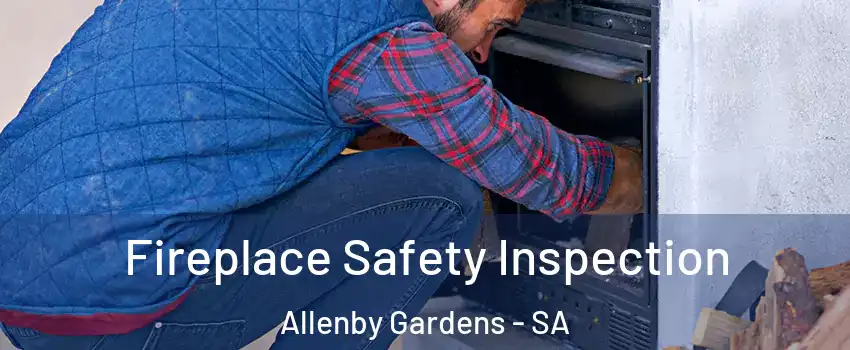 Fireplace Safety Inspection Allenby Gardens - SA