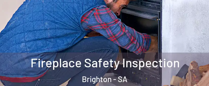 Fireplace Safety Inspection Brighton - SA