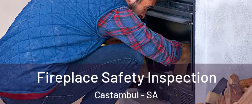 Fireplace Safety Inspection Castambul - SA