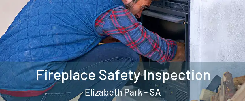 Fireplace Safety Inspection Elizabeth Park - SA