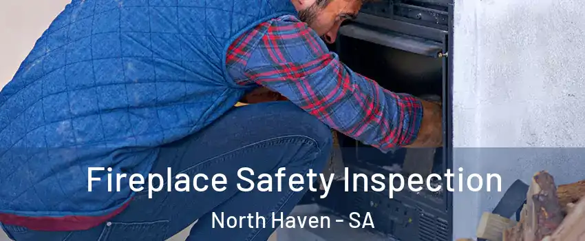  Fireplace Safety Inspection North Haven - SA