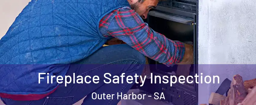  Fireplace Safety Inspection Outer Harbor - SA