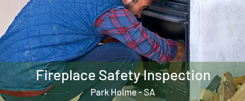 Fireplace Safety Inspection Park Holme - SA
