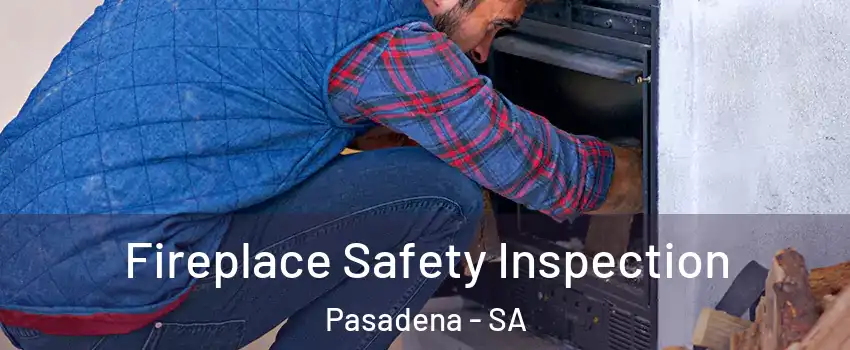  Fireplace Safety Inspection Pasadena - SA