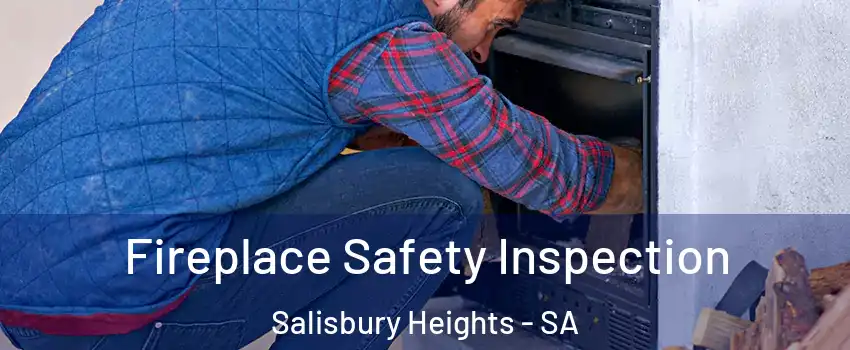  Fireplace Safety Inspection Salisbury Heights - SA