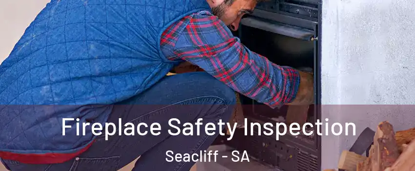  Fireplace Safety Inspection Seacliff - SA