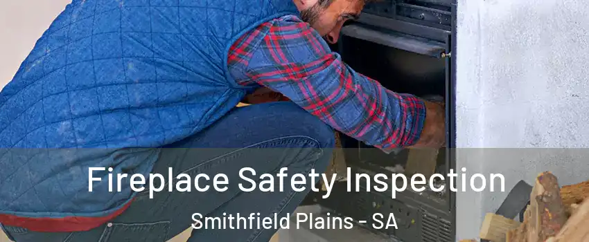  Fireplace Safety Inspection Smithfield Plains - SA