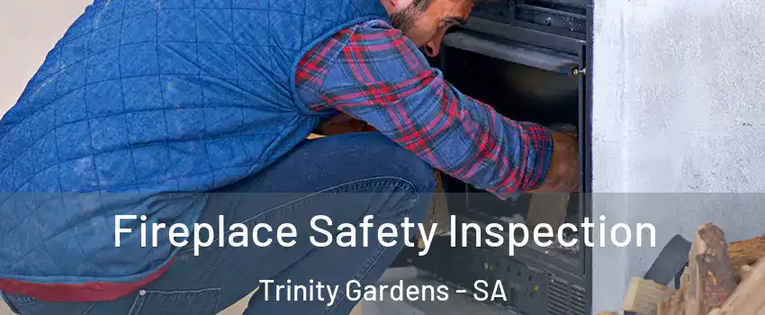  Fireplace Safety Inspection Trinity Gardens - SA
