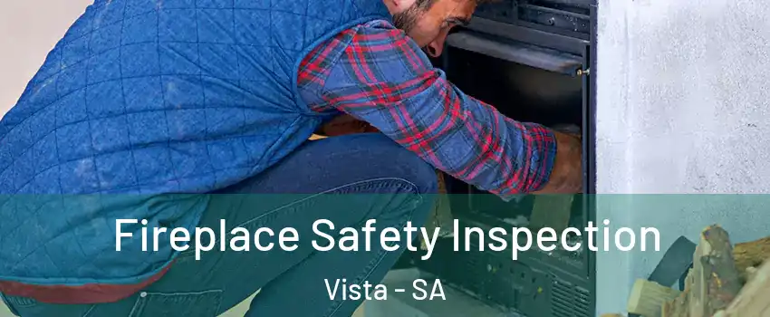  Fireplace Safety Inspection Vista - SA