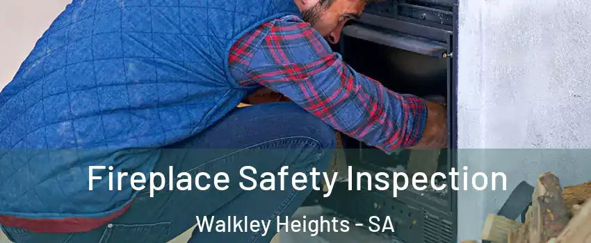  Fireplace Safety Inspection Walkley Heights - SA