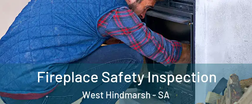 Fireplace Safety Inspection West Hindmarsh - SA