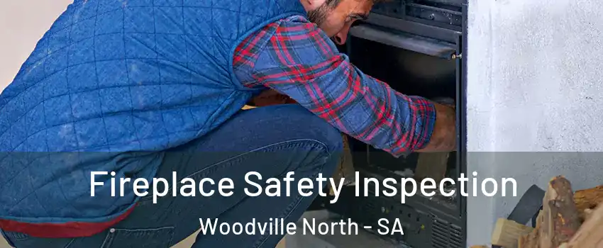  Fireplace Safety Inspection Woodville North - SA