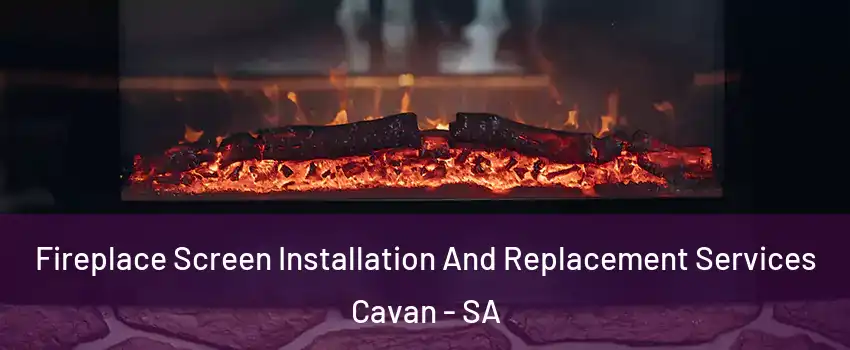 Fireplace Screen Installation And Replacement Services Cavan - SA