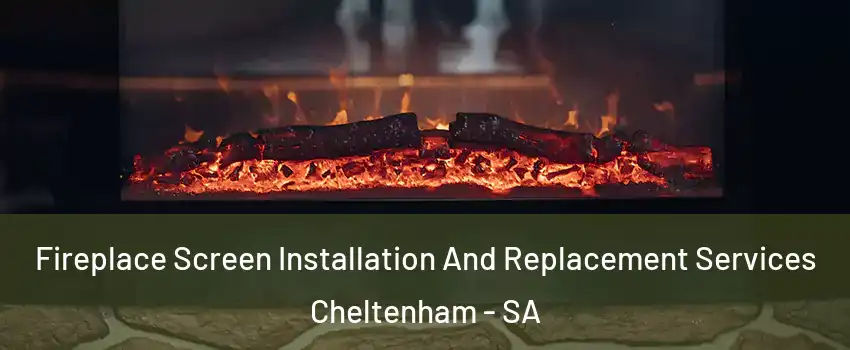  Fireplace Screen Installation And Replacement Services Cheltenham - SA