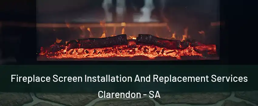  Fireplace Screen Installation And Replacement Services Clarendon - SA