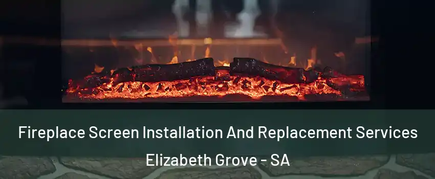 Fireplace Screen Installation And Replacement Services Elizabeth Grove - SA