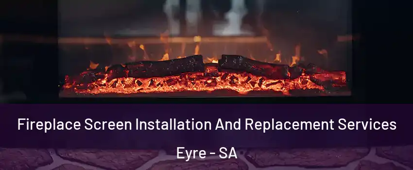  Fireplace Screen Installation And Replacement Services Eyre - SA