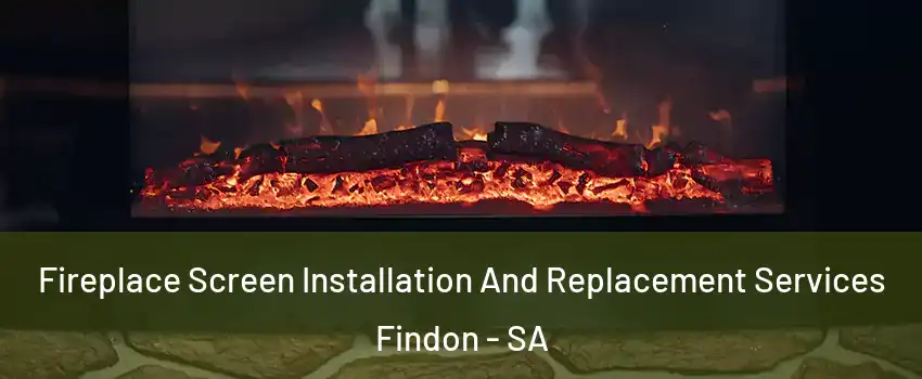 Fireplace Screen Installation And Replacement Services Findon - SA