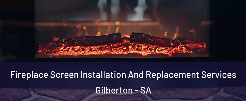 Fireplace Screen Installation And Replacement Services Gilberton - SA