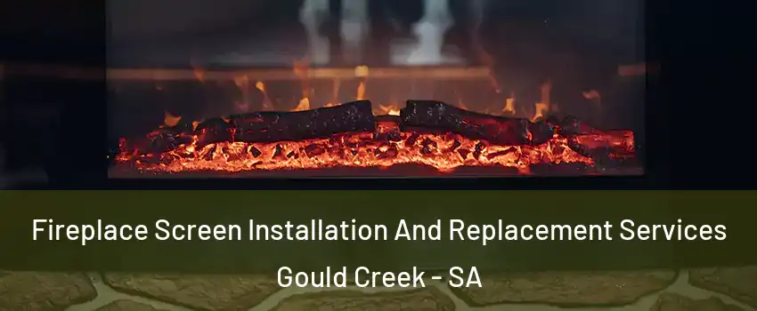  Fireplace Screen Installation And Replacement Services Gould Creek - SA