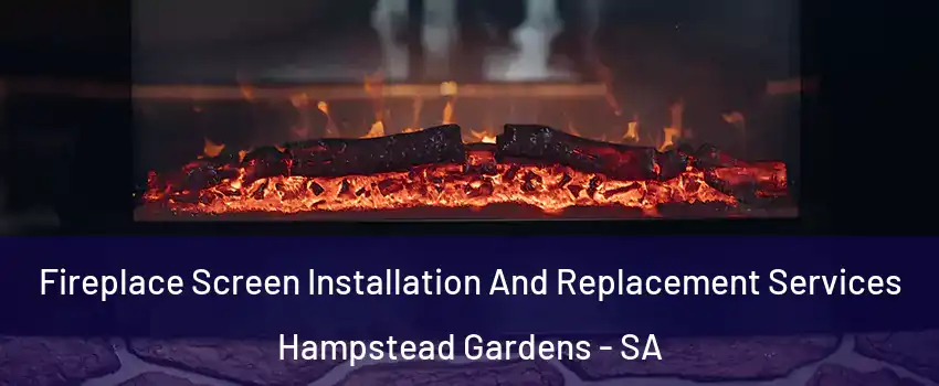 Fireplace Screen Installation And Replacement Services Hampstead Gardens - SA