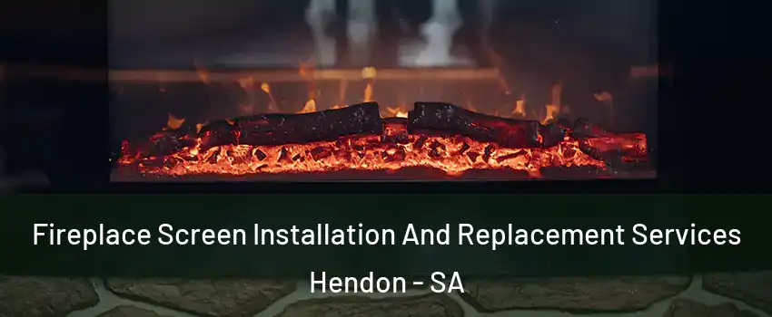 Fireplace Screen Installation And Replacement Services Hendon - SA