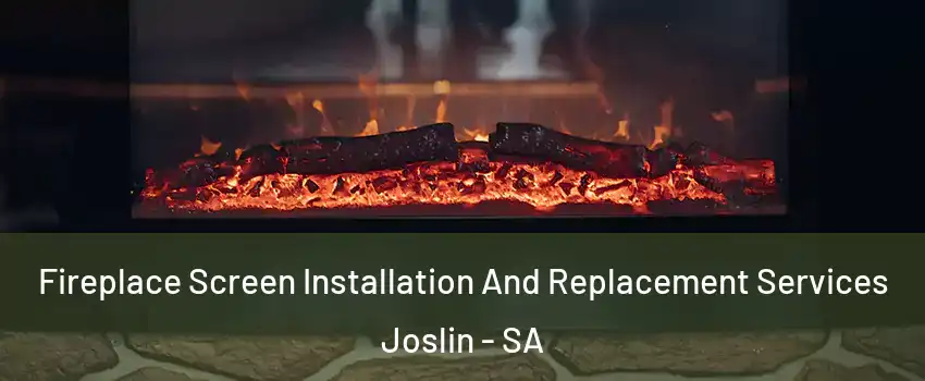 Fireplace Screen Installation And Replacement Services Joslin - SA