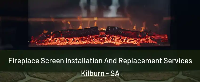  Fireplace Screen Installation And Replacement Services Kilburn - SA