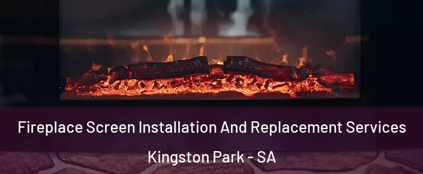  Fireplace Screen Installation And Replacement Services Kingston Park - SA